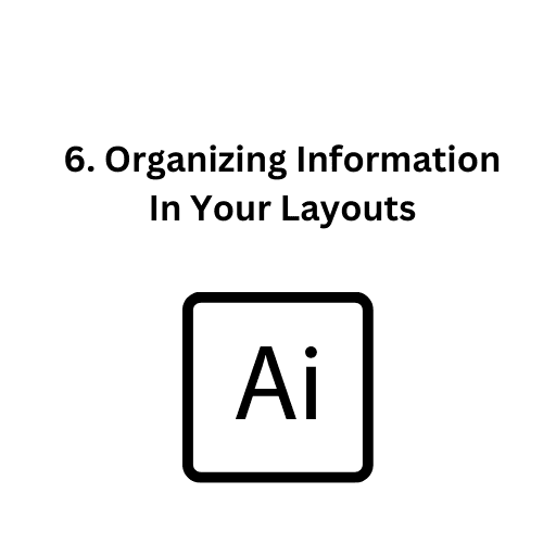 6. Organizing Information In Your Layouts